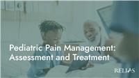 Pediatric Pain Management: Assessment and Treatment