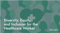 Diversity, Equity, and Inclusion for the Healthcare Worker