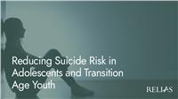 Reducing Suicide Risk in Adolescents and Transition Age Youth