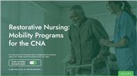 Restorative Nursing: Mobility Programs for the CNA