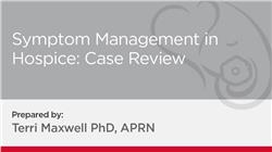 Symptom Management in Hospice: Case Review