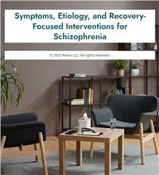 Symptoms, Etiology, and Recovery-Focused Interventions for Schizophrenia