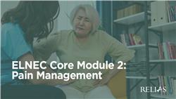 ELNEC Core 2 Module: Pain Management