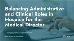 Balancing Administrative and Clinical Roles in Hospice for the Medical Director