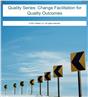 Quality Series: Change Facilitation for Quality Outcomes