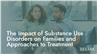 The Impact of Substance Use Disorders on Families and Approaches to Treatment