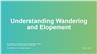 Understanding Wandering and Elopement Self-Paced