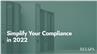 Simplify Your Compliance in 2022